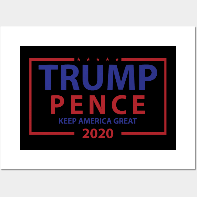 TRUMP PENCE KEEP AMERICA GREAT 2020 T-SHIRT Wall Art by Donald Trump 2020